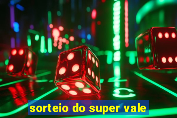 sorteio do super vale